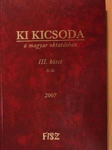Ki kicsoda a magyar oktatásban 2007. III. (töredék) [antikvár]