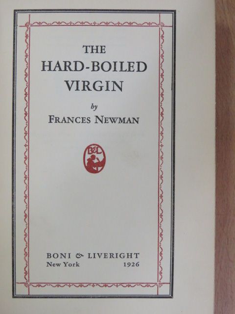 Frances Newman - The Hard-Boiled Virgin [antikvár]