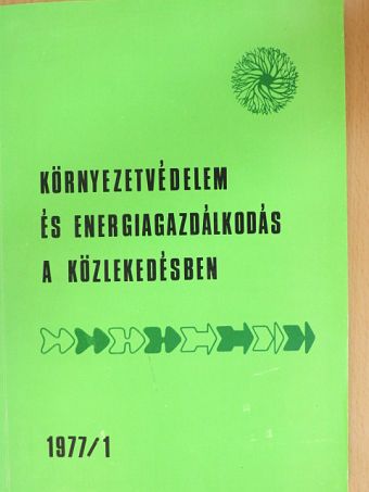 Környezetvédelem és energiagazdálkodás a közlekedésben 1977/1 [antikvár]