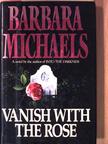 Barbara Michaels - Vanish With the Rose [antikvár]