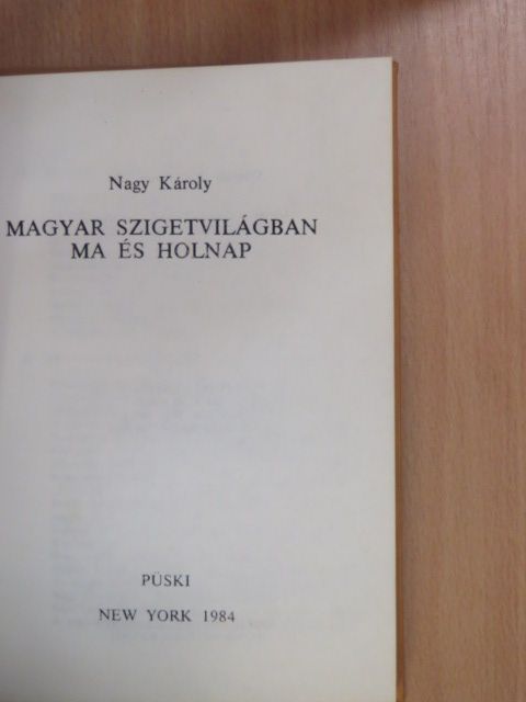 Nagy Károly - Magyar szigetvilágban ma és holnap [antikvár]