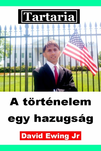 Jr David Ewing - Tartaria - A történelem  egy hazugság [eKönyv: epub, mobi]