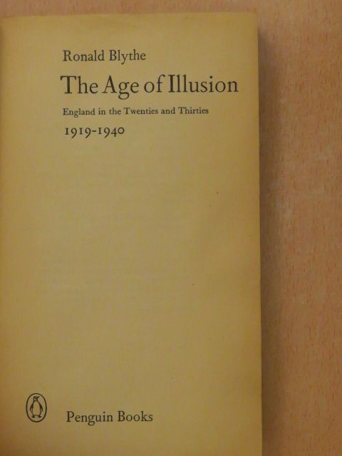 Ronald Blythe - The Age of Illusion [antikvár]