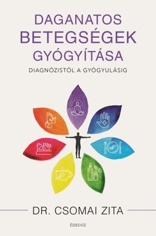 Dr. Csomai Zita - Daganatos betegségek gyógyítása - Diagnózistól a gyógyulásig [eKönyv: epub, mobi]