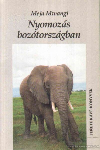 MWANGI, MEJA - Nyomozás bozótországban [antikvár]