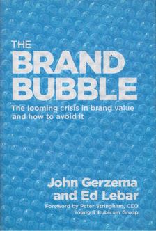 John Gerzema, Ed Lebar - The Brand Bubble [antikvár]