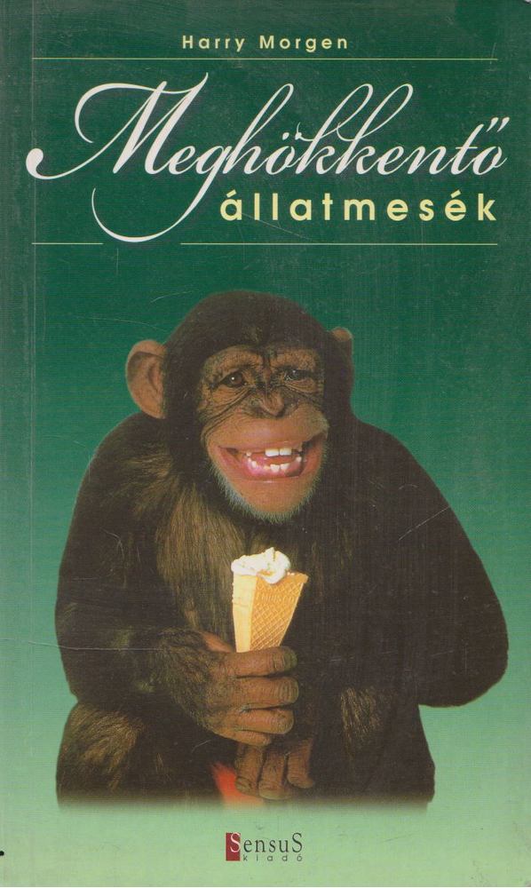 Morgen, Harry - Meghökkentő állatmesék [antikvár]