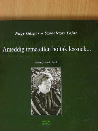 Nagy Gáspár - Ameddig temetetlen holtak lesznek... - CD-vel [antikvár]