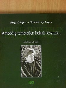 Nagy Gáspár - Ameddig temetetlen holtak lesznek... - CD-vel [antikvár]
