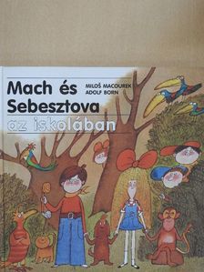 Milos Macourek - Mach és Sebesztova az iskolában [antikvár]