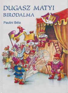 PAULINI BÉLA - Dugasz Matyi birodalma [antikvár]