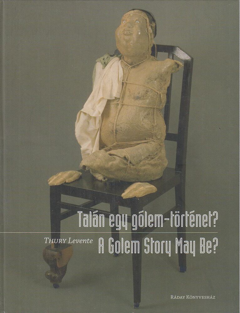 THURY LEVENTE - Talán egy gólem-történet? [antikvár]