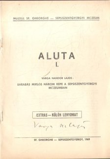 VARGA NÁNDOR LAJOS - Barabás Miklós három képe a Sepsiszentgyörgyi Múzeumban (aláírt) [antikvár]