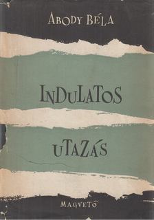 ABODY BÉLA - Indulatos utazás (dedikált) [antikvár]
