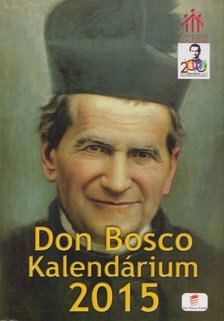 Lengyel Erzsébet - Don Bosco Kalendárium 2015 [antikvár]