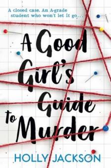 Holly Jackson - A &#8203;Good Girl's Guide to Murder (Good Girl's Guide to Murder 1.)