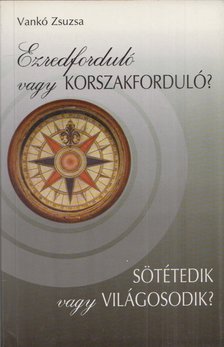 Vankó Zsuzsa - Ezredforduló vagy korszakforduló? [antikvár]
