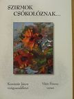 Komiszár János - Szirmok csókolóznak... [antikvár]