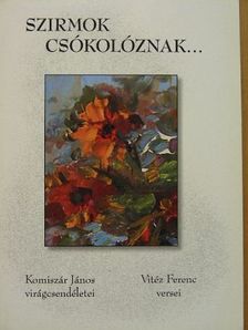 Komiszár János - Szirmok csókolóznak... [antikvár]