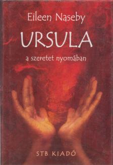 Eileen Naseby - Ursula a szeretet nyomában [antikvár]