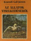 Dr. Korodi Gál János - Az állatok viselkedéséről [antikvár]