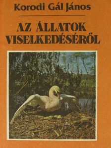 Dr. Korodi Gál János - Az állatok viselkedéséről [antikvár]