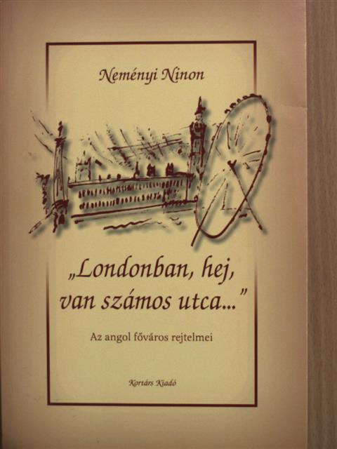 Neményi Ninon - "Londonban, hej, van számos utca..." [antikvár]