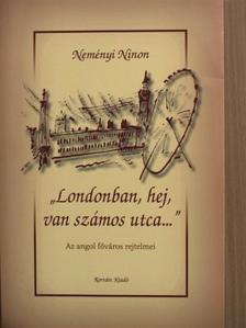 Neményi Ninon - "Londonban, hej, van számos utca..." [antikvár]