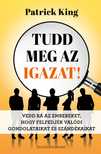 Patrick King - Tudd meg az igazat