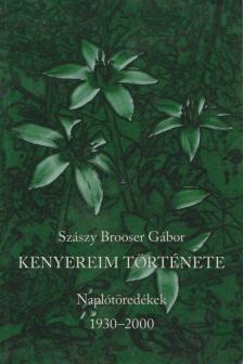 Szászy Brooser Gábor - Kenyereim története [antikvár]