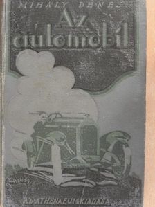 Mihály Dénes - Az automobil, teherautó, motorkerékpár [antikvár]