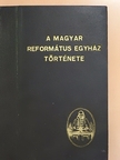 Bíró Sándor - A magyar református egyház története [antikvár]