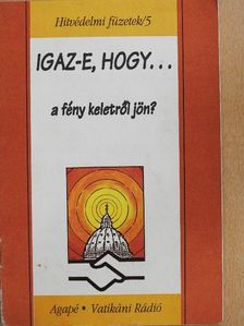 Kiss Ulrich S. J. - Igaz-e, hogy... a fény keletről jön? [antikvár]