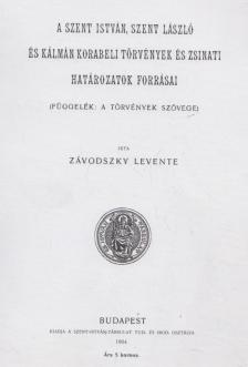 Závodszky Levente - A Szent István, Szent László és Kálmán korabeli törvények és zsinati határozatok forrásai (reprint) [antikvár]