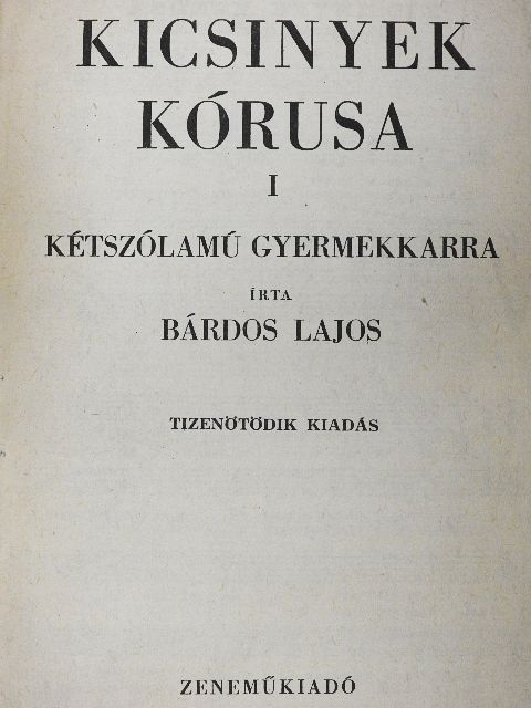 Bárdos Lajos - Kicsinyek kórusa I. [antikvár]