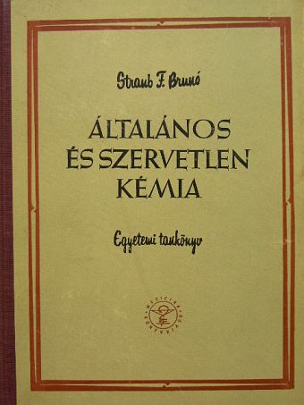Dr. Straub F. Bruno - Általános és szervetlen kémia [antikvár]