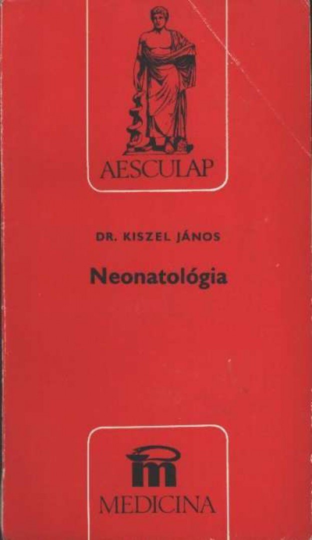 Kiszel János - Neonatológia [antikvár]