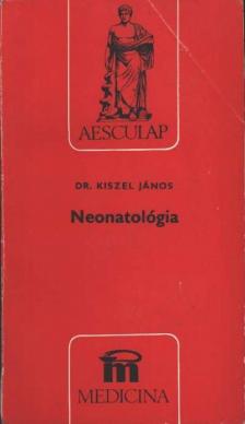 Kiszel János - Neonatológia [antikvár]