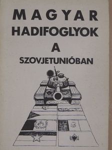 Magyar hadifoglyok a Szovjetunióban [antikvár]