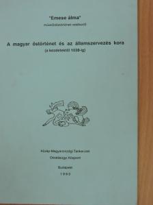 A magyar őstörténet és az államszervezés kora [antikvár]