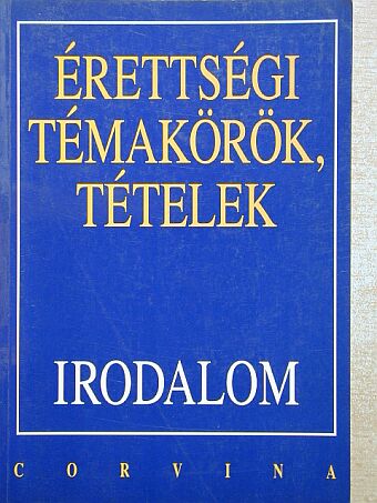 Kállay Gézáné - Érettségi témakörök, tételek - Irodalom [antikvár]