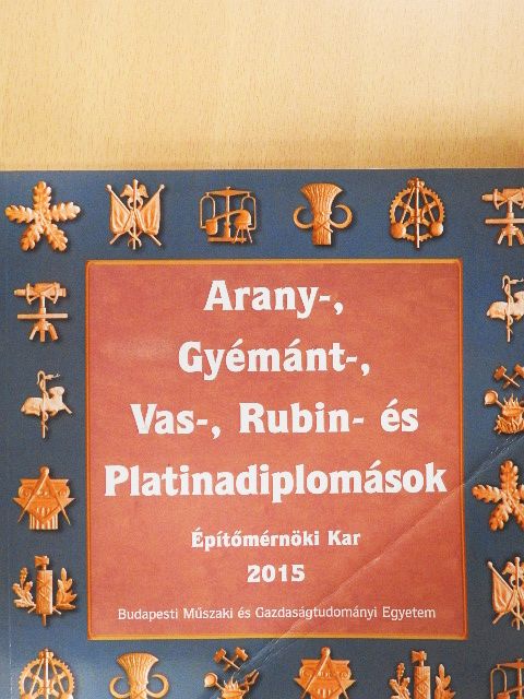Arany-, Gyémánt-, Vas-, Rubin- és Platinadiplomások 2015 [antikvár]