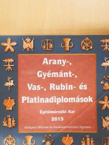 Arany-, Gyémánt-, Vas-, Rubin- és Platinadiplomások 2015 [antikvár]
