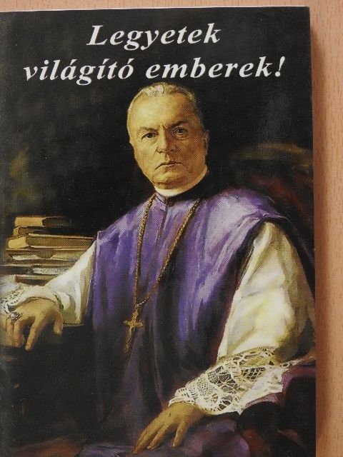 Dr. Prohászka Ottokár - Legyetek világító emberek! [antikvár]