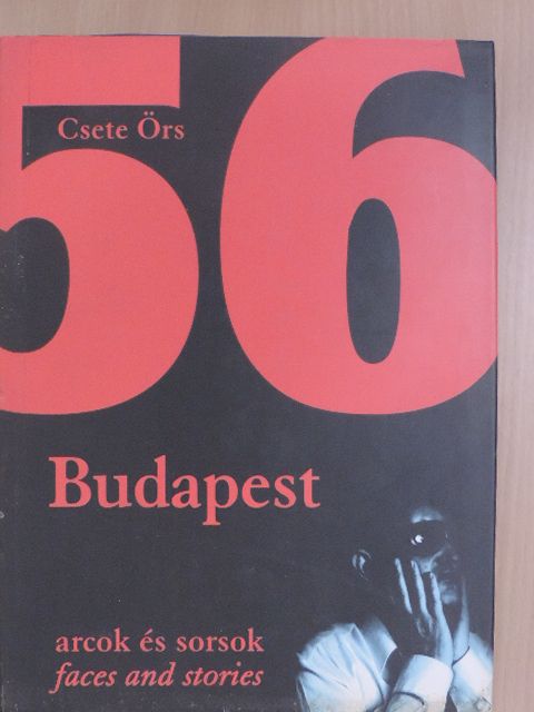 Csete Örs - 1956 Budapest arcok és sorsok [antikvár]