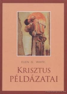 E.G. White - Krisztus példázatai [antikvár]