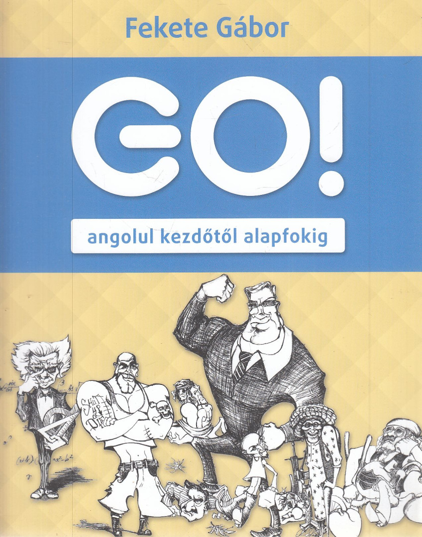 Fekete Gábor - Go! Angolul kezdőtől alapfokig [antikvár]
