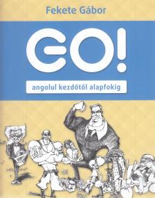 Fekete Gábor - Go! Angolul kezdőtől alapfokig [antikvár]