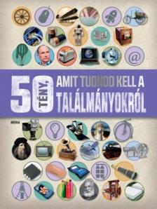 Clive Gifford - 50 tény, amit tudnod kell a találmányokról [antikvár]
