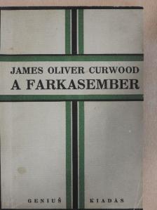 James Oliver Curwood - A farkasember [antikvár]
